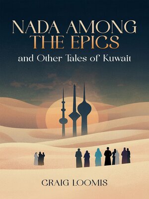 cover image of "Nada Among the Epics" and Other Tales of Kuwait